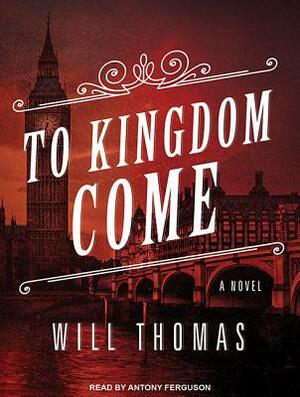 To Kingdom Come by Will Thomas