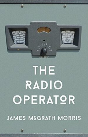 The Radio Operator: Robert Ford's Last Stand in the Fight to Save Tibet (Kindle Single) by James McGrath Morris