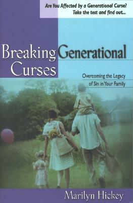Breaking Generational Curses: [Overcoming the Legacy of Sin in Your Family] by Marilyn Hickey