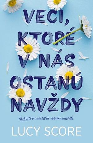 Veci, ktoré v nás ostanú navždy by Lucy Score