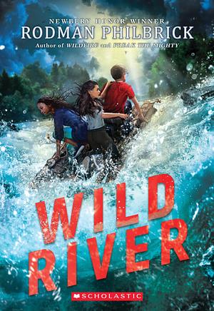 Wild River by Rodman Philbrick