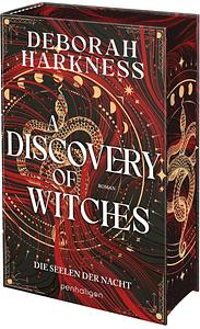 A Discovery of Witches - Die Seelen der Nacht: Roman - Eine Hexe, ein Vampir, eine unendliche Liebe - der SPIEGEL-Bestseller in neuer Ausstattung - mit limitiertem Farbschnitt. by Deborah Harkness