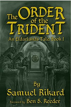 The Order of the Trident by Ben Reeder, Samuel Rikard