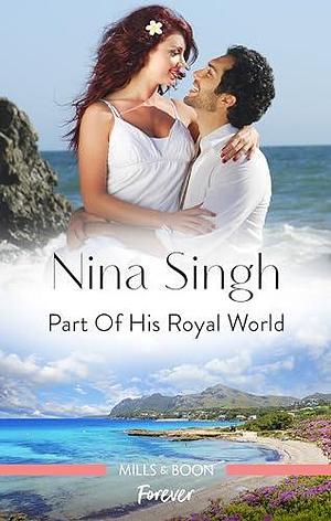 Part Of His Royal World by Nina Singh, Nina Singh