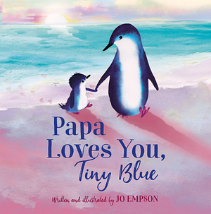 Papa Loves You, Tiny Blue by Jo Empson