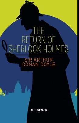 The Return of Sherlock Holmes Illustrated by Arthur Conan Doyle