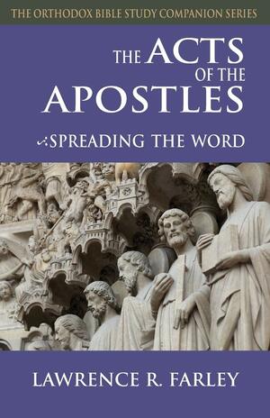 Acts of the Apostles, Spreading the Word by Lawrence R. Farley