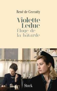 Violette Leduc. Éloge de la bâtarde by René de Ceccatty