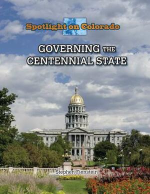 Governing the Centennial State by Stephen Feinstein