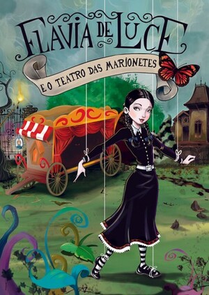 Flavia de Luce e o Teatro Das Marionetes by Alan Bradley