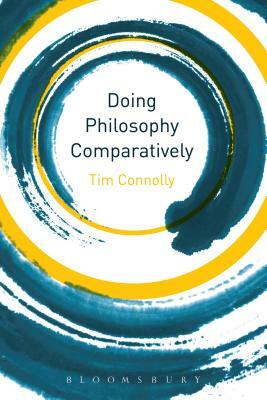 Doing Philosophy Comparatively by Tim Connolly