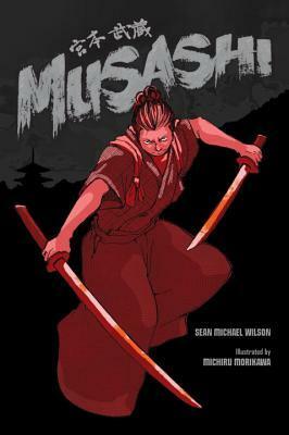 Musashi (A Graphic Novel) by Michiru Morikawa, Sean Michael Wilson