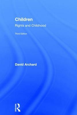 Children: Rights And Childhood by David Archard