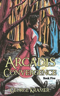 Arcadis: Convergence: Book Five by George Kramer