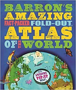 Barron's Amazing Fact-Packed, Fold-Out Atlas of the World: With Awesome Pop-Up Map! by Christine Engel, Jen Green