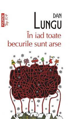 În iad toate becurile sînt arse by Dan Lungu