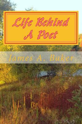 Life Behind A poet by James A. Baker