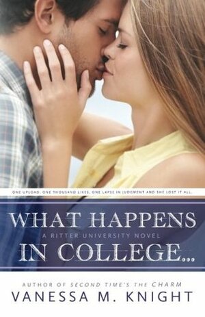 What Happens in College... by Vanessa M. Knight