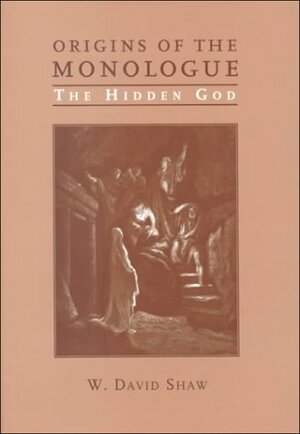 Origins Of The Monologue: The Hidden God by W. David Shaw