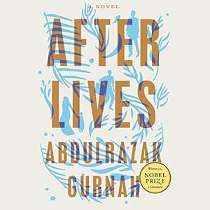 Afterlives by Abdulrazak Gurnah