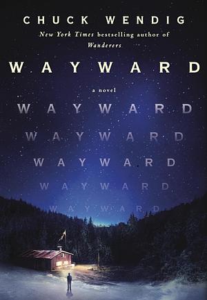 Wayward: A Novel by Chuck Wendig