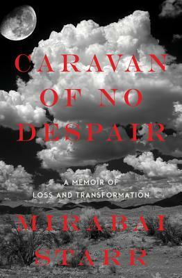 Caravan of No Despair by Mirabai Starr