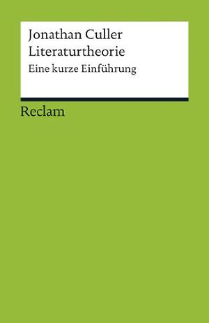 Literaturtheorie: eine kurze Einführung by Jonathan D. Culler, Andreas Mahler