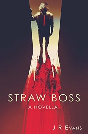 Straw Boss: A Novella by J.R. Evans