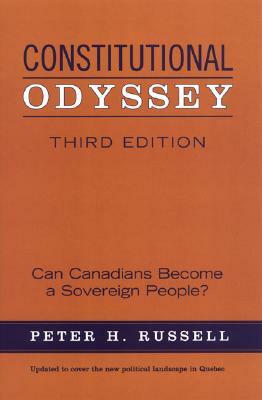 Constitutional Odyssey: Can Canadians Become a Sovereign People?, Third Edition by Peter H. Russell