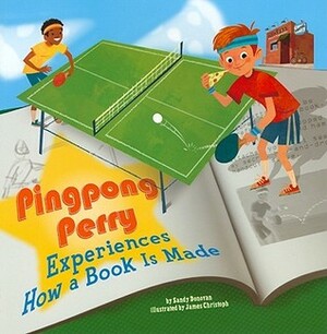 Pingpong Perry Experiences How a Book Is Made by Sandy Donovan, James Christoph