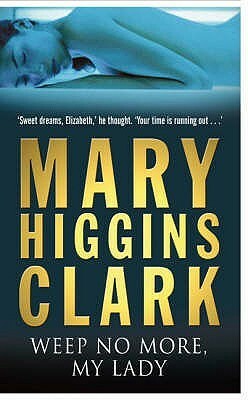 Weep No More, My Lady by Mary Higgins Clark