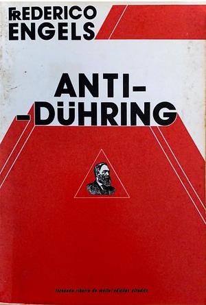 Anti-Dühring: Herr Eugen Dühring's Revolution in Science by Friedrich Engels