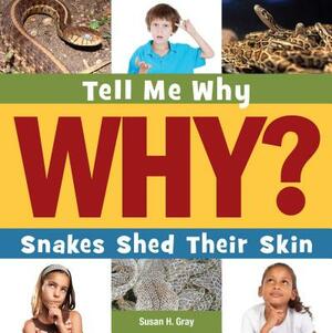 Snakes Shed Their Skin by Susan H. Gray