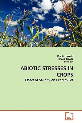 Abiotic Stresses in Crops by Khalid Hussain, Khalid Nawaz, Feng Lin