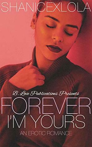 Forever I'm Yours by ShanicexLola