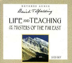 Life and Teaching of the Masters of the Far East by Baird T. Spalding