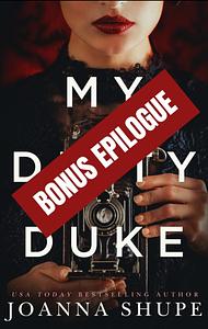 My Dirty Duke, Bonus Epilogue  by Joanna Shupe