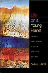 Life on a Young Planet: The First Three Billion Years of Evolution on Earth by Andrew H. Knoll