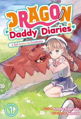 Dragon Daddy Diaries: A Girl Grows to Greatness Volume 1 by Ameko Kaeruda