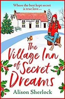 The Village Inn of Secret Dreams (The Riverside Lane Series Book 3) by Alison Sherlock