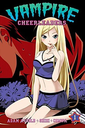 Vampire Cheerleaders/Paranormal Mystery Squad Vol. 1 by Adam Arnold