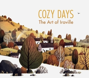 Cozy Days: The Art of Iraville by Ira Sluyterman Van Langeweyde