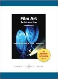 Film Art: An Introduction (10th International Edition) by David Bordwell, Kristin Thompson