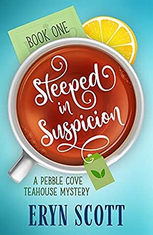 Steeped in Suspicion by Eryn Scott