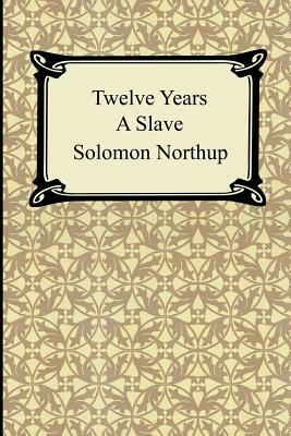 Twelve Years a Slave by Solomon Northup