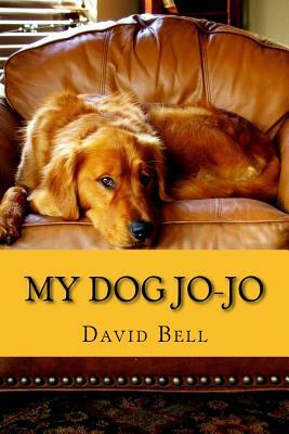 My Dog Jo-Jo by Tony D. Bell, David D. Bell