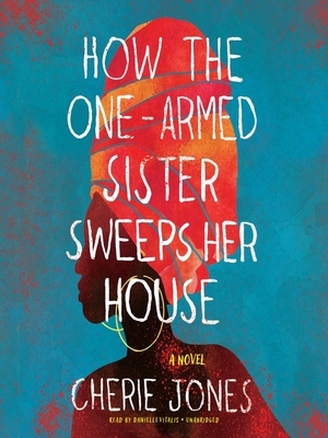 How the One-Armed Sister Sweeps Her House by Cherie Jones