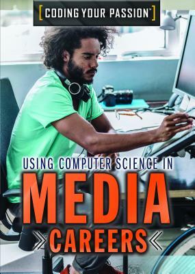 Using Computer Science in Media Careers by Don Rauf