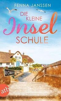 Die kleine Inselschule: Roman by Fenna Janssen