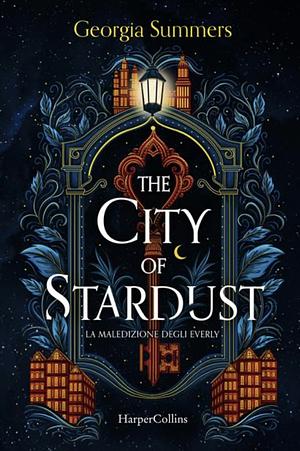 The city of stardust. La maledizione degli Everly by Georgia Summers